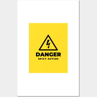 DANGER spicy autism Posters and Art